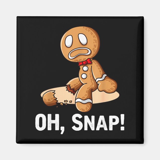 Gingerbread Man Oh Snap Christmas Funny Cookie Bak Magnet (Front)