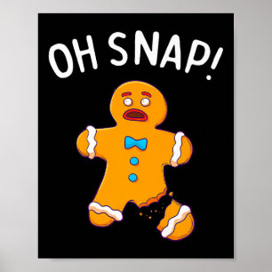 Gingerbread Man Oh Snap Christmas Funny Cookie Bak Poster