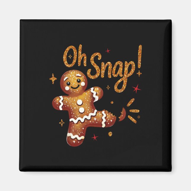 Gingerbread Man Oh Snap Christmas Funny Cookie Byk Magnet (Front)
