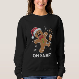 Gingerbread Man Oh Snap Christmas Funny Cookie  Sweatshirt