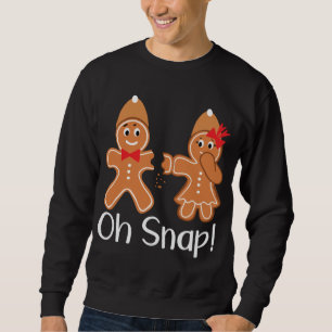 Gingerbread Man Oh Snap Funny Christmas Sweatshirt
