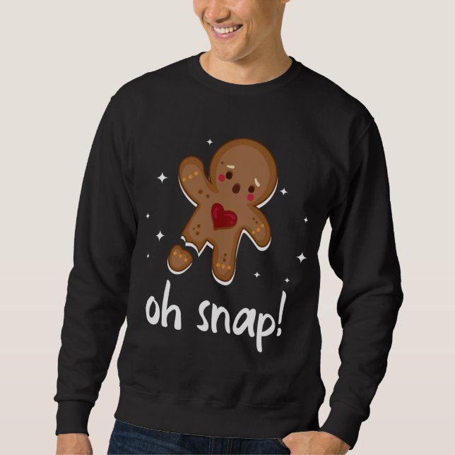 Gingerbread Man Oh Snap Funny Cute Christmas Sweatshirt (Front)