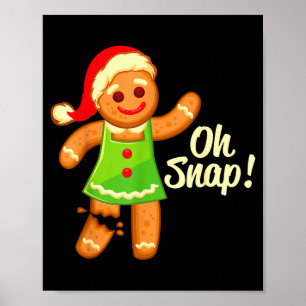 Gingerbread Shirt Oh Snap _ Christmas Ginger Cooki Poster