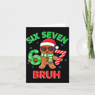 Gingerbread Six Seven 67 Bruh 6 7 Christmas Girl B Card