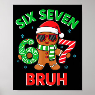 Gingerbread Six Seven 67 Bruh 6 7 Christmas Girl B Poster