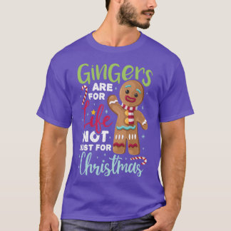 Gingers Are For Life Not Just For Christmas 3 T-Shirt