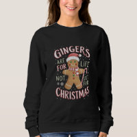 Gingers Are For Life Not Just For Christmas Funny