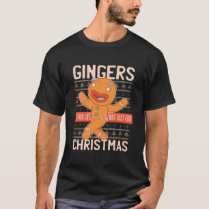 Gingers are for life not only for Christmas T-Shirt