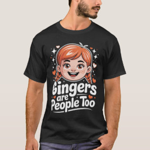 Gingers Are People Too Funny Redhead Girl Freckles T-Shirt