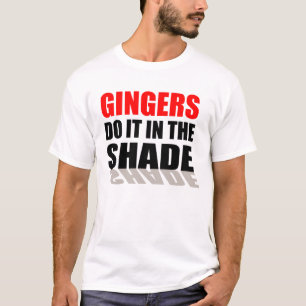 GINGERS DO IT IN THE SHADE T-Shirt