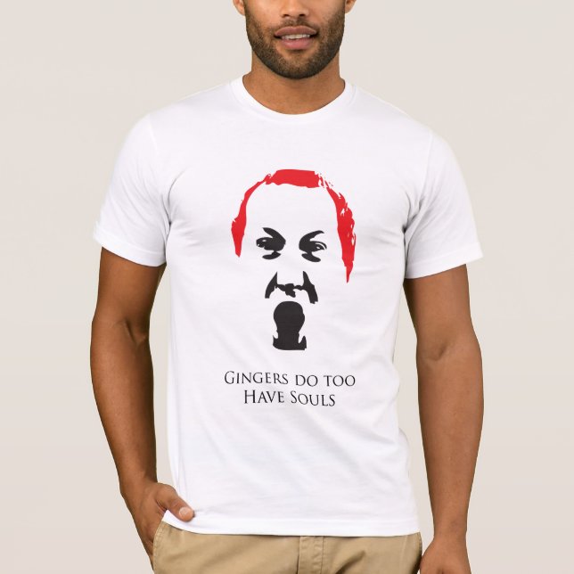 Gingers Do Too Have Souls T-Shirt (Front)