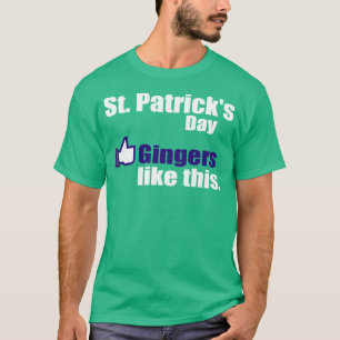 Gingers Like St. Patrick's Day T-Shirt