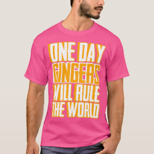 Gingers Will Rule World Redhead Red Orange Haired T-Shirt