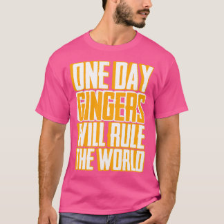 Gingers Will Rule World Redhead Red Orange Haired T-Shirt