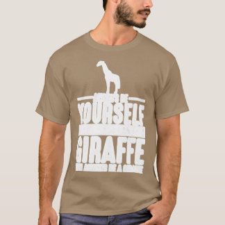 Giraffe Always Be YoursGiraffe 1 T-Shirt