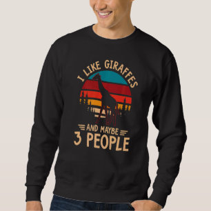 Giraffe Animal I Like Giraffes And 3 People Intro Sweatshirt