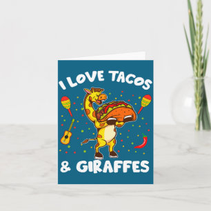 Giraffe Giraffes I Love Tacos And Giraffes Funny G Card