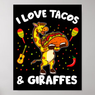 Giraffe Giraffes I Love Tacos And Giraffes Funny G Poster