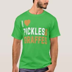 Giraffe Lover Gifts I Love Giraffes & Pickles  T-Shirt