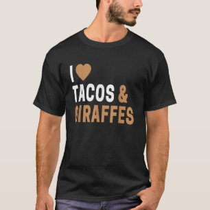 Giraffe Lovers Gifts Funny I Love Tacos Giraffes T T-Shirt