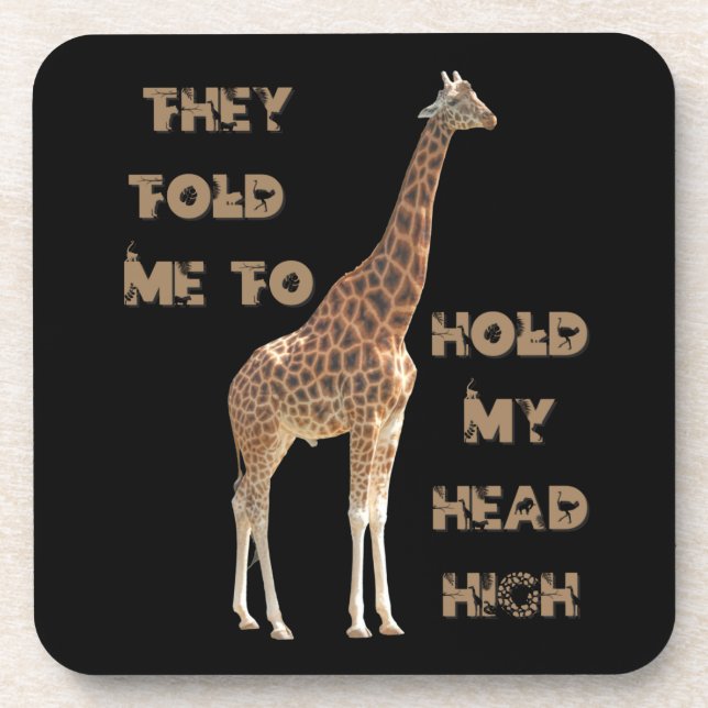 Giraffe: They Told Me To Hold My Head High  Coaster (Front)