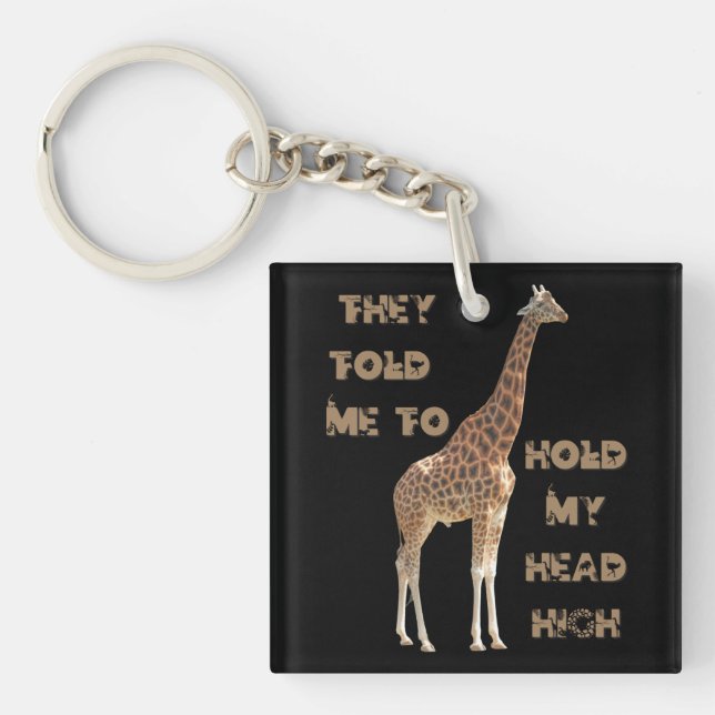 Giraffe: They Told Me To Hold My Head High   Key Ring (Front)