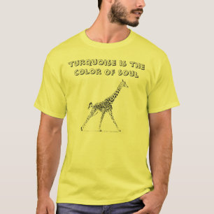 giraffe, turquoise is the colour of soul T-Shirt