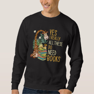 Giraffe Yes I Really Do Need All These Books Liter Sweatshirt