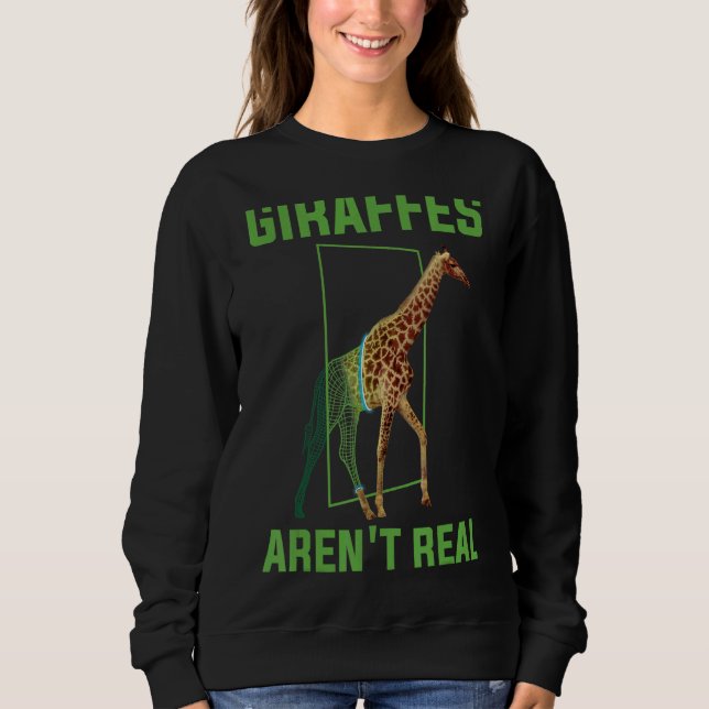 Giraffes Arent Real Sweatshirt (Front)