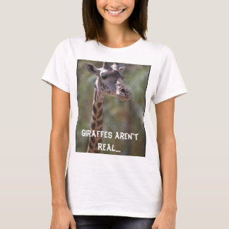 Giraffes Aren't Real....The British Made Them Up! T-Shirt