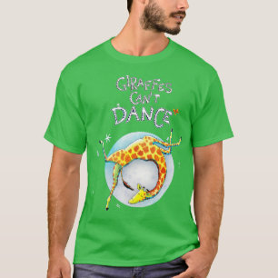 Giraffes cant dance for kids and family  T-Shirt