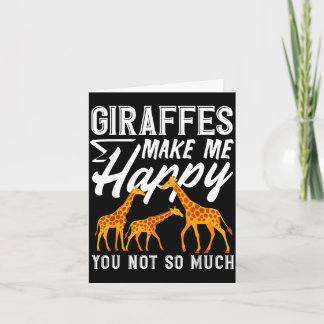Giraffes make me happy you not so much funny  card
