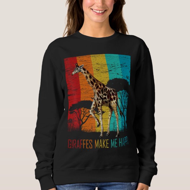 Giraffes Make Me Happy Zoo Keeper Animal  Giraffe Sweatshirt (Front)