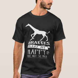 Giraffes Make Me Happy Zoo Safari Animal T-Shirt