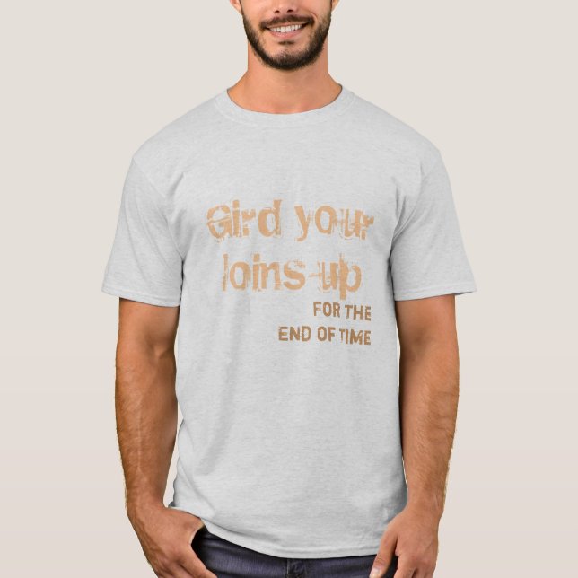 Gird Your Loins Apparel2 T-Shirt (Front)