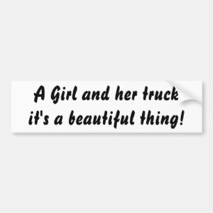 Girl and Her Truck, Beautiful! Bumper Sticker