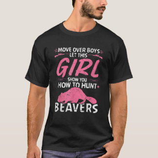 Girl Beaver Hunting Quote Woman Beaver Hunter T Sh T-Shirt