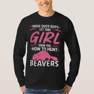 Girl Beaver Hunting Quote Woman Beaver Hunter T-Shirt