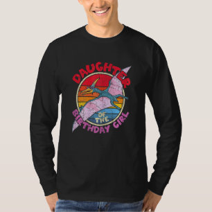 Girl Birthday I Daughter I Pterodactylus I Family T-Shirt