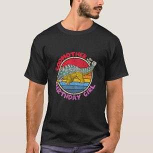 Girl Birthday I Godmother I Ankylosaurus I Family T-Shirt