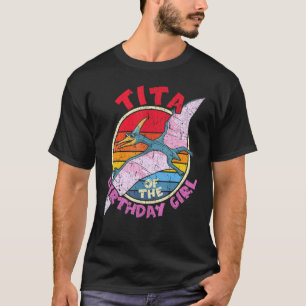 Girl Birthday I Tita I Pterodactylus I Family Matc T-Shirt