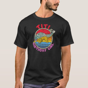 Girl Birthday I Titi I Ankylosaurus I Family Match T-Shirt