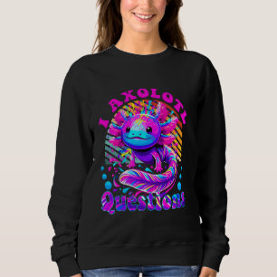 Girl & Boy I Ask Axolotl Questions, Funny I Axolot Sweatshirt