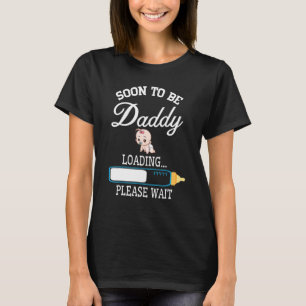 Girl Boy Milk Loading Soon To Be Daddy Please Wait T-Shirt