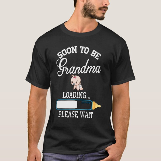 Girl Boy Milk Loading Soon To Be Grandma Please Wa T-Shirt (Front)