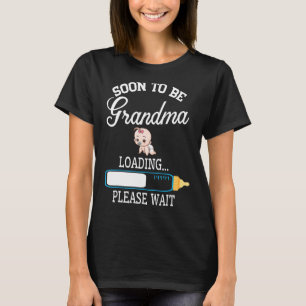 Girl Boy Milk Loading Soon To Be Grandma Please Wa T-Shirt