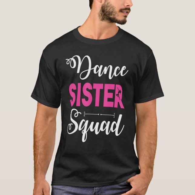 Girl Dancer Dancing Sister Squad Happy Day Brother T-Shirt (Front)