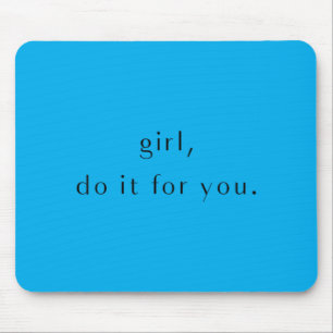 Girl Do For Funny Motivation Day Birthday Meme Mouse Pad