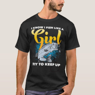 Girl Fishing Saying Fisherwoman Angler Humor  Fish T-Shirt