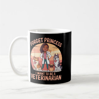 Girl Forget Princess Want To Be A Veterinarian Coffee Mug